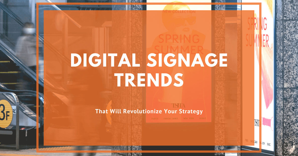 Digital Signage Trends That Will Revolutionize Your Strategy