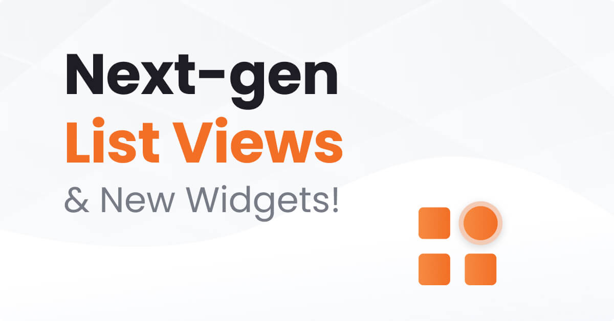 Rad List Views Redesign & Swanky New Widgets!
