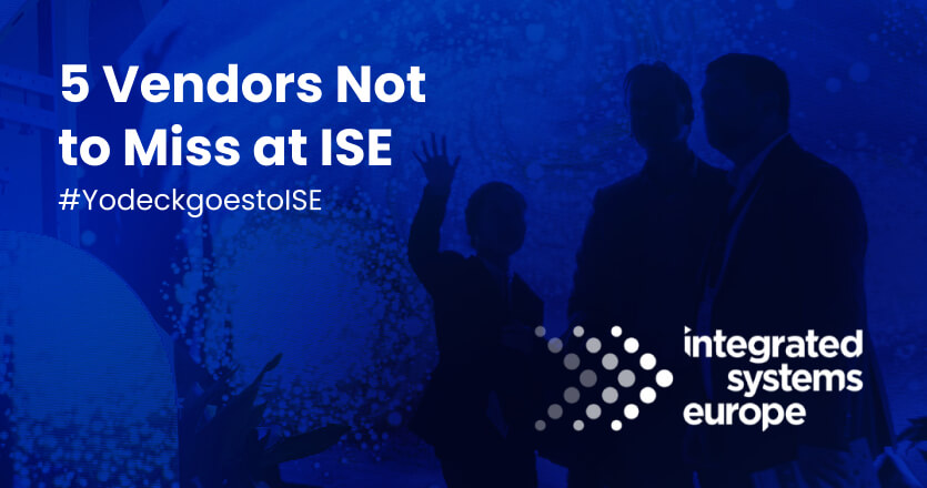 5 Vendors Not to Miss at ISE 2022