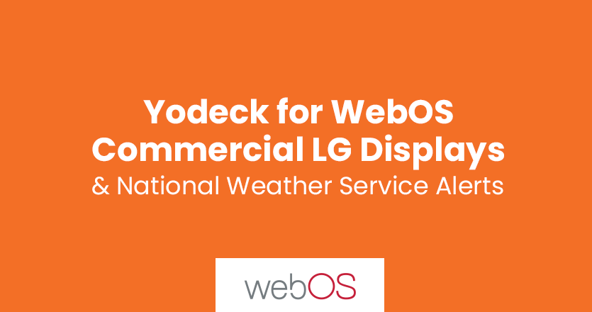 text on orange background announcing Yodeck for WebOS Commercial LG Displays and National Weather Service Alerts along with WebOS logo