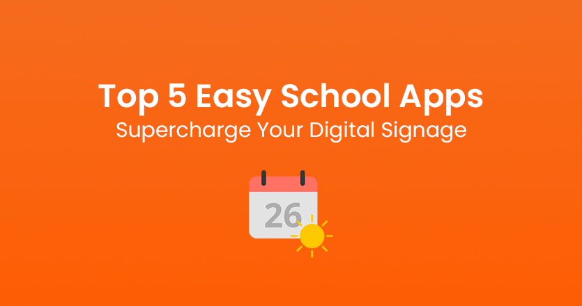 text that says Top 5 Easy School Apps Supercharge your Digital Signage on orange background with a calendar that states the day 26 and a small sun in the corner