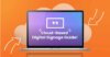 Guide for cloud-based digital signage software, players and screens