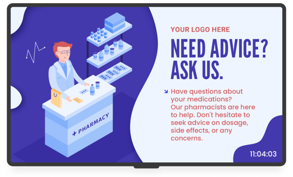 Pharmacy digital signage showing a message "need advice? ask us."