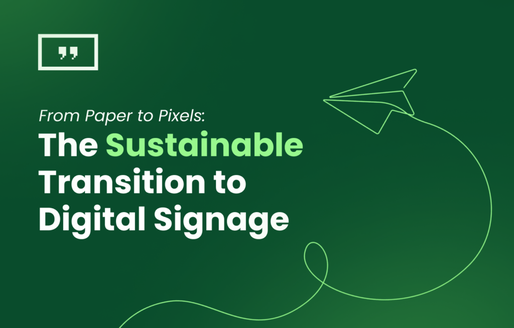 A green image with the copy "the sustainable transition to digital signage"