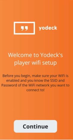 Initial screen of the Yodeck's player wifi setup, informing users on how they should be prepared for the configuration process.