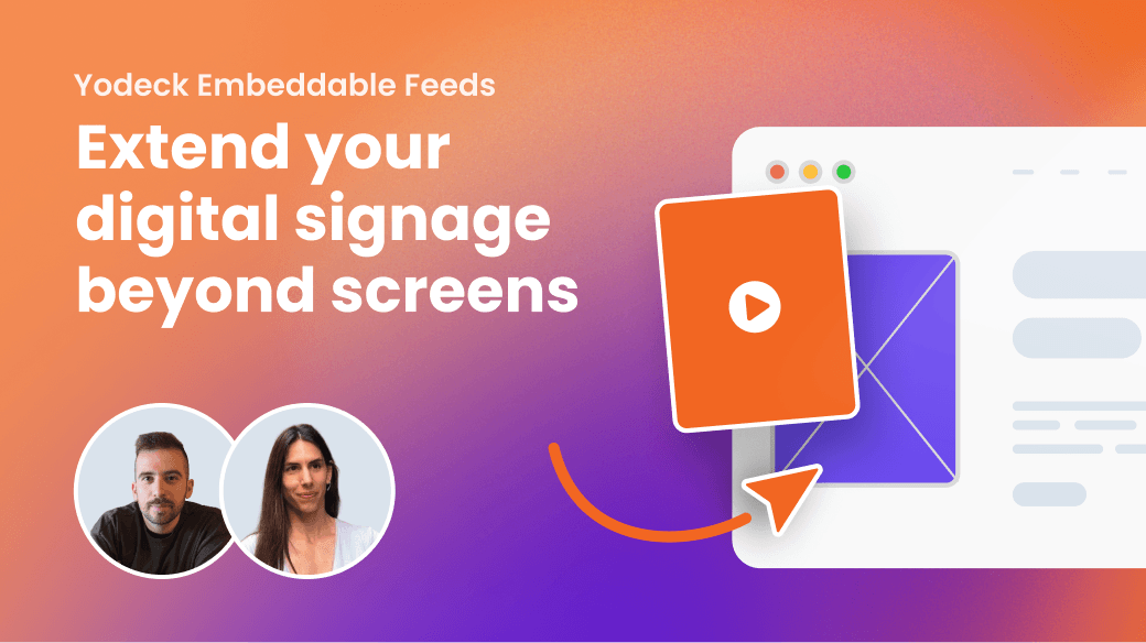 Yodeck Embeddable Feeds: Extend your Digital Signage Beyond Screens