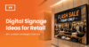 digital signage ideas for retail